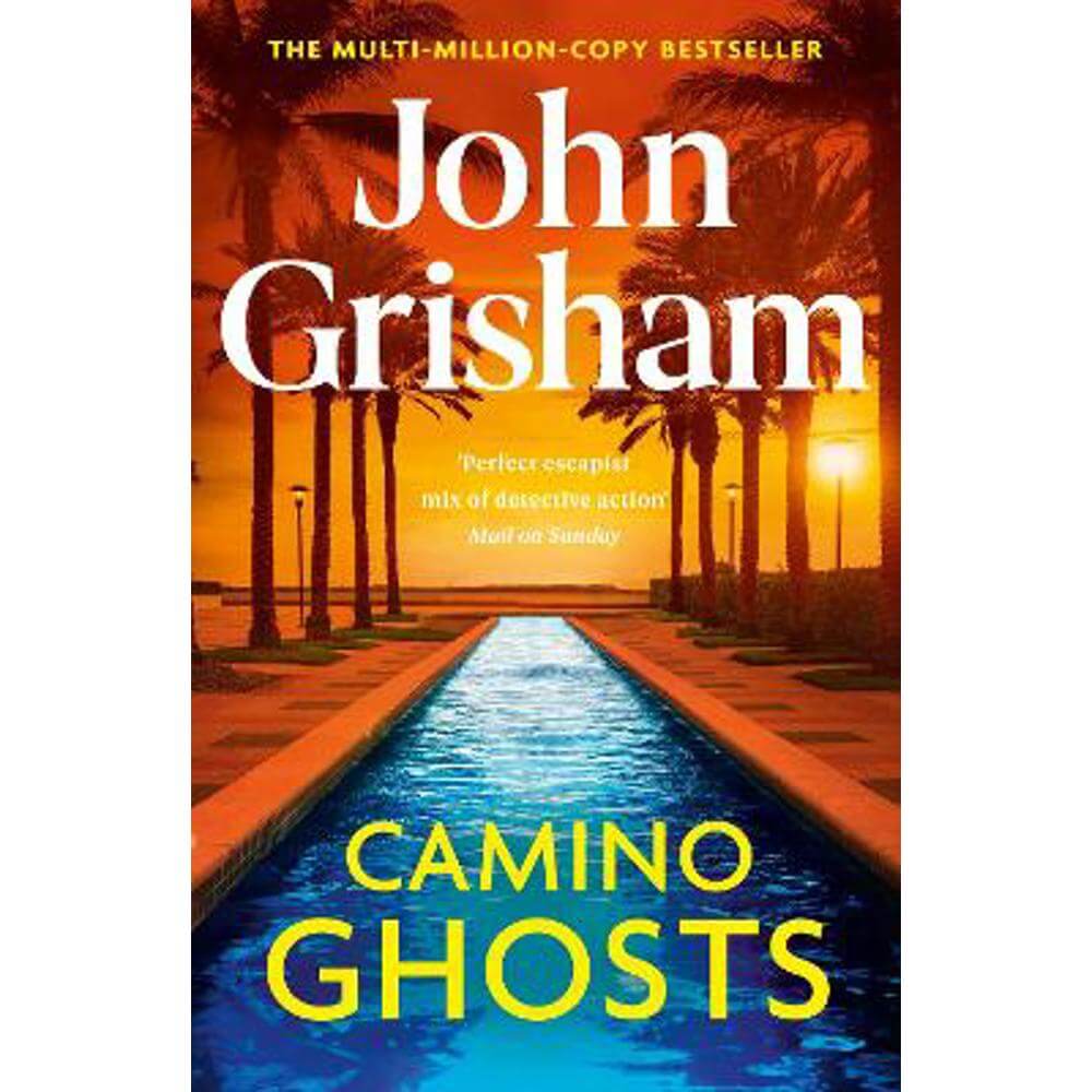 Camino Ghosts: The new thrilling novel from Sunday Times bestseller John Grisham (Hardback)